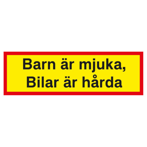 Varningsskylt Barn är mjuka, bilar är hårda