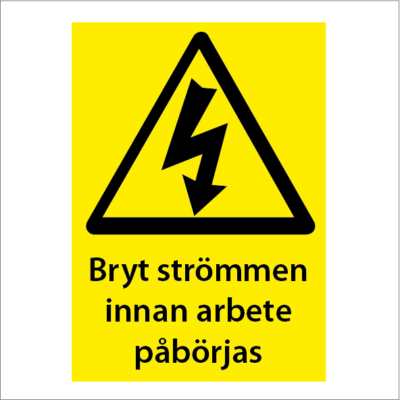 Varningsskylt Bryt strömmen innan arbete påbörjas
