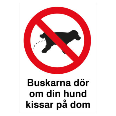 Förbudsskylt Buskarna dör om din hund kissar på dom