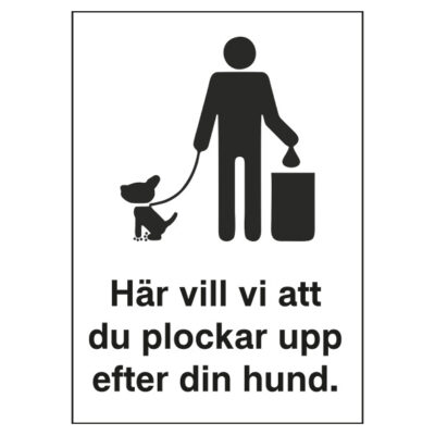 Förbudsskylt Här vill vi att du plockar upp efter din hund ståendes A4
