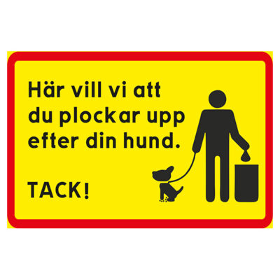 Förbudsskylt Här vill vi att du plockar upp efter din hund tack