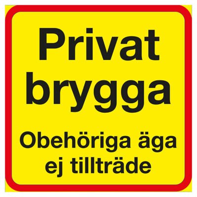 Förbudsskylt Privat Brygga obehörga äga ej tillträde
