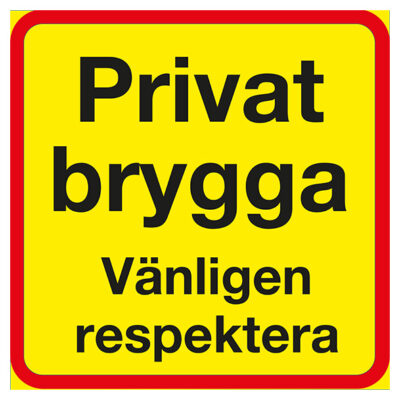 Förbudsskylt Privat Brygga vänligen respektera