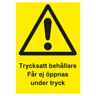 Varningsskylt Trycksatt behållare får ej öppnas under tryck