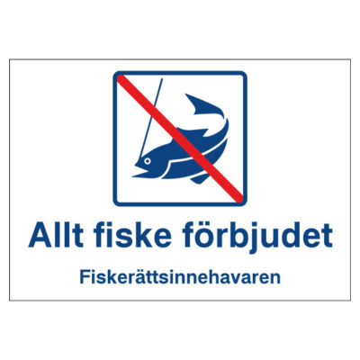 Förbudsskylt Allt fiske förbjudet fiskerättsinnehavaren