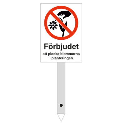 Skylt för montering i marken t ex i blomsterrabatt Förbjudet att plocka blommorna i planteringen