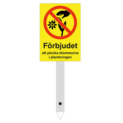 Skylt för montering i marken t ex i blomsterrabatt Förbjudet att plocka blommorna i planteringen gul bakgrund
