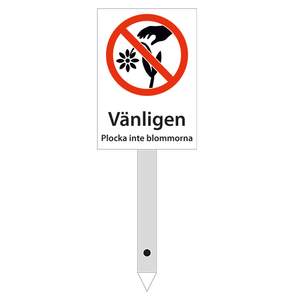Skylt för montering i marken t ex i blomsterrabatt Vänligen plocka inte blommorna