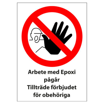 Förbudsskylt Arbete med Epoxi pågår tillträde förbjudet