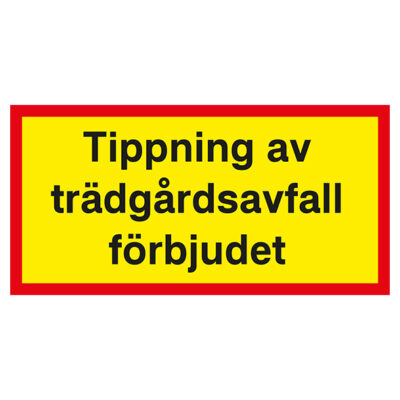 Förbudsskylt tippning av trädgårdsavfall förbjudet