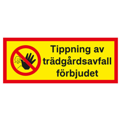 Förbudsskylt Tippning av trädgårdsavfall förbjudet med hand