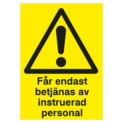 Varningsskylt Får endast betjänas av instruerad personal