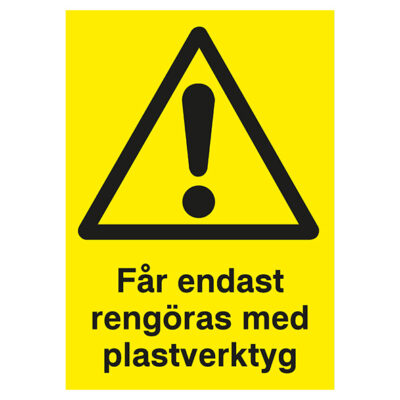 Varningsskylt Får endast rengöras med plastverktyg