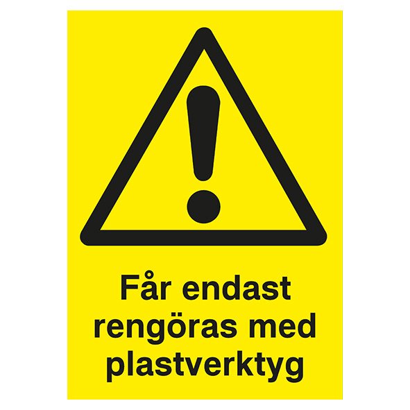 Varningsskylt Får endast rengöras med plastverktyg